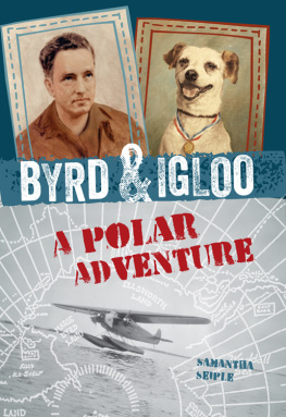 Samantha Seiple - Byrd & Igloo. A Polar Adventure