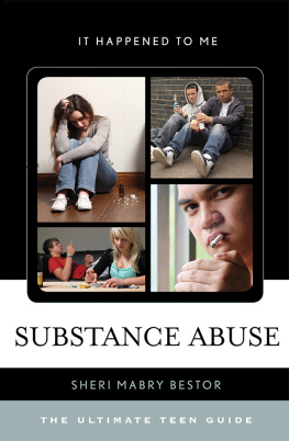 Sheri Mabry Bestor - Substance Abuse. The Ultimate Teen Guide