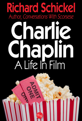 Richard Schickel - Charlie Chaplin. A Life In Film