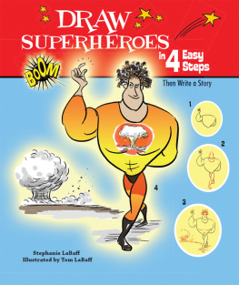 Stephanie LaBaff - Draw Superheroes in 4 Easy Steps. Then Write a Story