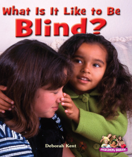 Deborah Kent - What Is It Like to Be Blind?