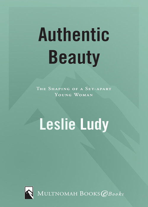 Authentic Beauty The Shaping of a Set-Apart Young Woman - image 1