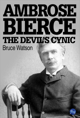 Bruce Watson - Ambrose Bierce. The Devil’s Cynic