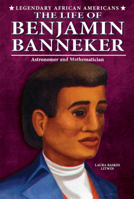 Laura Baskes Litwin - The Life of Benjamin Banneker. Astronomer and Mathematician