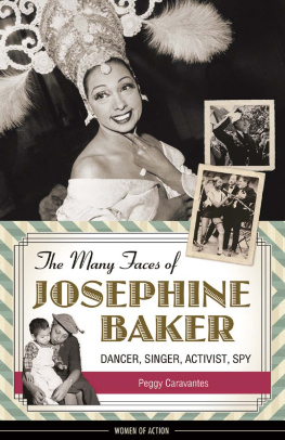 Peggy Caravantes - The Many Faces of Josephine Baker. Dancer, Singer, Activist, Spy