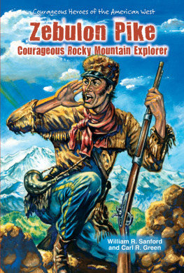 William R. Sanford Zebulon Pike. Courageous Rocky Mountain Explorer