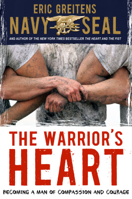 Eric Greitens The Warriors Heart. Becoming a Man of Compassion and Courage