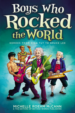 Michelle Roehm McCann Boys Who Rocked the World. Heroes from King Tut to Bruce Lee