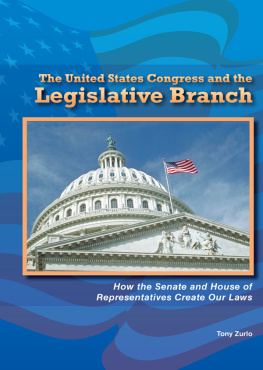 Tony Zurlo - The United States Congress and the Legislative Branch. How the Senate and House of Representatives Create Our Laws