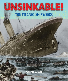 Michael D. Cole - Unsinkable!. The TITANIC Shipwreck
