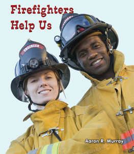 Aaron R. Murray - Firefighters Help Us