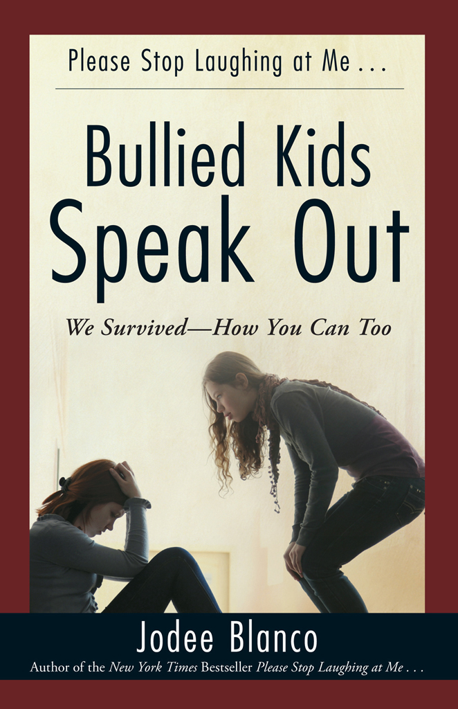 Bullied Kids Speak Out We SurvivedHow You Can Too Jodee Blanco Author of - photo 1