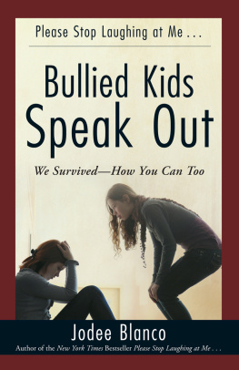 Jodee Blanco - Bullied Kids Speak Out. We Survived—How You Can Too