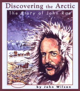 John Wilson - Discovering the Arctic. The Story of John Rae