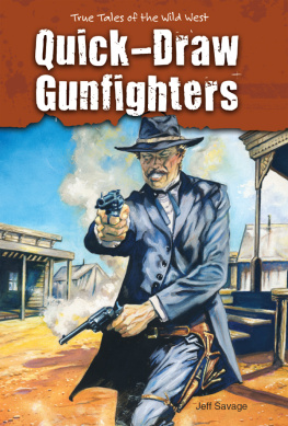 Jeff Savage - Quick-Draw Gunfighters. True Tales of the Wild West