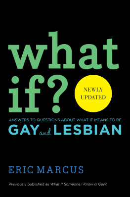 Eric Marcus What If?. Answers to Questions About What it Means to Be Gay