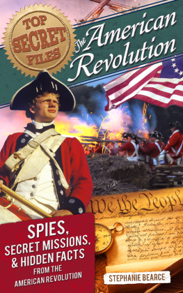 Stephanie Bearce - American Revolution. Spies, Secret Missions, and Hidden Facts from the American Revolution