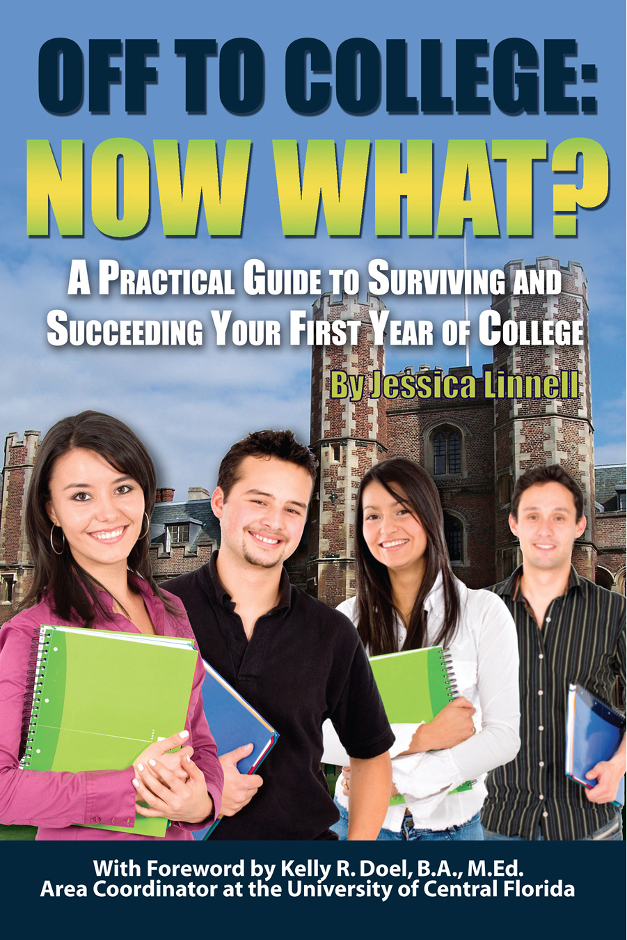 Off to College Now What A Practical Guide to Surviving and Succeeding Your - photo 1