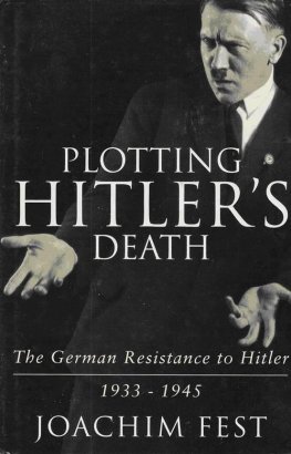 Joachim Fest - Plotting Hitler's Death
