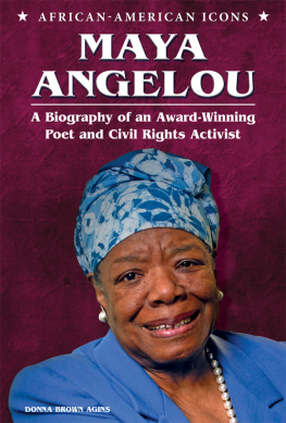 Donna Brown Agins Maya Angelou. A Biography of an Award-Winning Poet and Civil Rights Activist