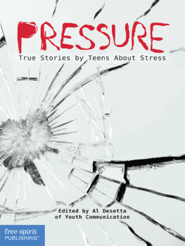 Youth Communication Pressure. True Stories by Teens About Stress