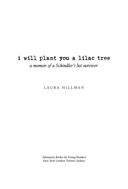 Laura Hillman - I Will Plant You a Lilac Tree. A Memoir of a Schindlers List Survivor