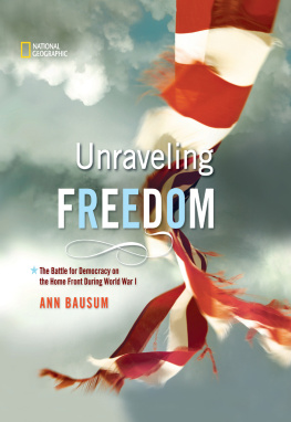 Ann Bausum Unraveling Freedom. The Battle for Democracy on the Homefront During World War I