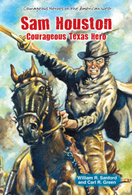 William R. Sanford - Sam Houston. Courageous Texas Hero