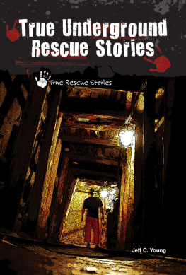 Jeff C. Young True Underground Rescue Stories