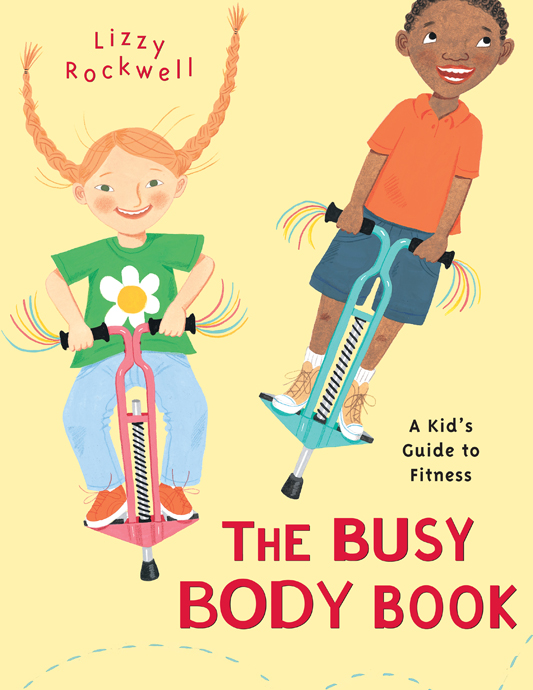 The Busy Body Book A Kids Guide to Fitness - photo 1