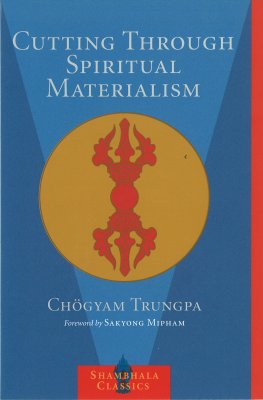 Chögyam Trungpa Cutting Through Spiritual Materialism