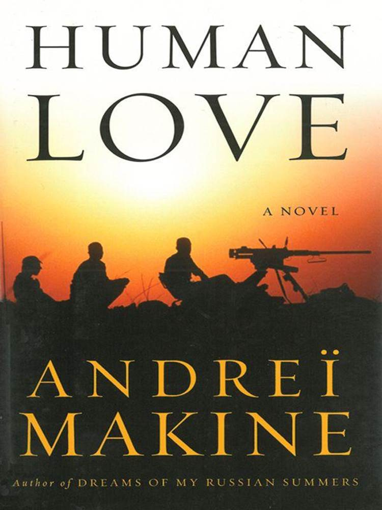 Andre Makine Human Love Copyright 2004 2011 by Editions du Seuil - photo 1