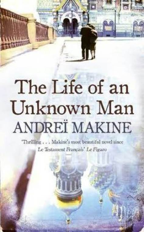 Andre Makine The Life of an Unknown Man Translated from the French by - photo 1