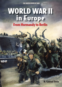 R. Conrad Stein World War II in Europe. From Normandy to Berlin