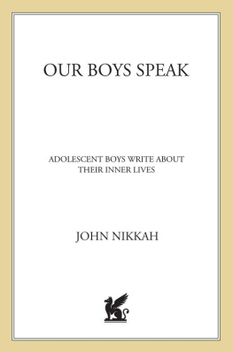 John Nikkah - Our Boys Speak. Adolescent Boys Write About Their Inner Lives