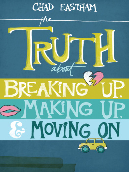 Chad Eastham - The Truth About Breaking Up, Making Up, and Moving On