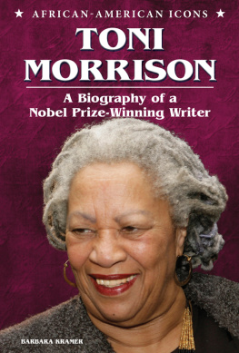 Barbara Kramer Toni Morrison. A Biography of a Nobel Prize-Winning Writer