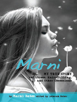 Marni Bates - Marni. My True Story of Stress, Hair-Pulling, and Other Obsessions