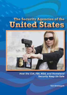 Tom Streissguth The Security Agencies of the United States. How the CIA, FBI, NSA, and Homeland Security Keep Us Safe