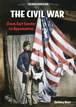 Zachary Kent - The Civil War. From Fort Sumter to Appomattox