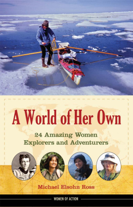 Michael Elsohn Ross - A World of Her Own. 24 Amazing Women Explorers and Adventurers