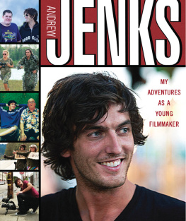 Andrew Jenks Andrew Jenks. My Adventures as a Young Filmmaker