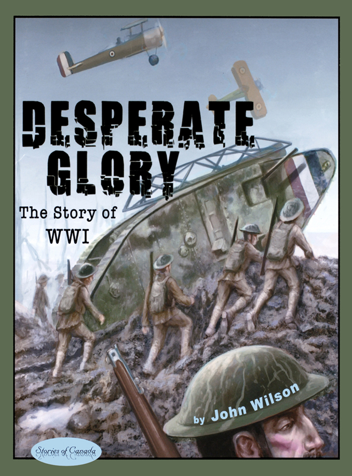 Desperate Glory The Story of World War I Stories of Canada Desperate Glory - photo 1