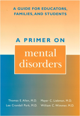 Thomas E. Allen - A Primer on Mental Disorders. A Guide for Educators, Families, and Students