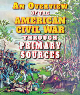 Carin T. Ford An Overview of the American Civil War Through Primary Sources