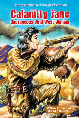 William R. Sanford - Calamity Jane. Courageous Wild West Woman