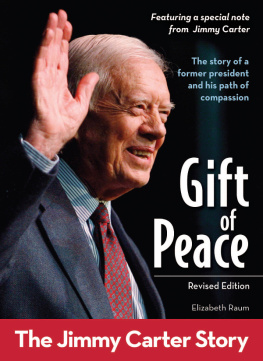 Elizabeth Raum Gift of Peace, Revised Edition. The Jimmy Carter Story