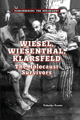 Tabatha Yeatts - Wiesel, Wiesenthal, Klarsfeld. The Holocaust Survivors