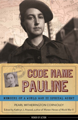 Pearl Witherington Cornioley - Code Name Pauline. Memoirs of a World War II Special Agent