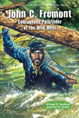 William R. Sanford - John C. Frémont. Courageous Pathfinder of the Wild West